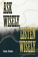 Ask Wisely, Listen Wisely: Second Edition 1961096579 Book Cover