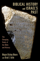 Biblical History and Israel’s Past: The Changing Study of the Bible and History 0802862608 Book Cover