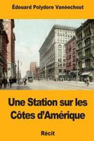 Une Station sur les Côtes d'Amérique 1984929887 Book Cover