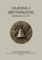 Silbodal I Brytningstid: Kyrkojournal 1871-1874 (Swedish Edition) 9181142838 Book Cover