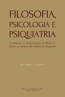 Filosofia, Psicologia e Psiquiatria: A liberdade na Antropologia de Hegel e a crítica ao modelo mecanicista da psiquiatria (Ideia) (Portuguese Edition) 9892617088 Book Cover