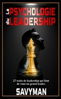 La psychologie du leadership: 27 traits de leadership qui font de vous un grand leader B0CFCLRDNJ Book Cover