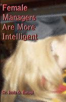 Female Managers Are More Intelligent 1453830596 Book Cover
