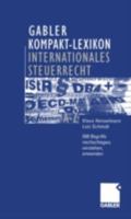 Gabler Kompakt-Lexikon Internationales Steuerrecht: 500 Begriffe Nachschlagen, Verstehen, Anwenden 3409118969 Book Cover
