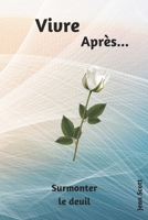 vivre après: surmonter le deuil (French Edition) B0FLXF8CTS Book Cover