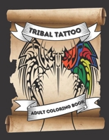 Tribal Tattoo Adult Coloring Book: An adult coloring book for traditional tribal tattoos B08Z2RLM8C Book Cover