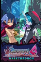 Disgaea 6: Defiance of Destiny Walkthrough: Tips - Cheats - And Things you need to know! B09FSCJTV4 Book Cover