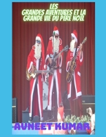 Les grandes aventures et la grande vie du P�re No�l B08P1K9HPV Book Cover