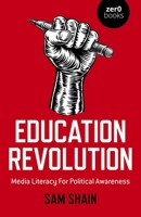 Education Revolution: An Media Literacy for Political Awareness 178535311X Book Cover