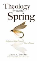 Theology from the Spring: Reflections of the Creator Cast in Nature 162020701X Book Cover