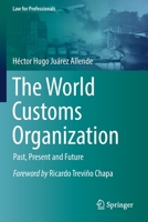 The World Customs Organization: Past, Present and Future 3030852989 Book Cover