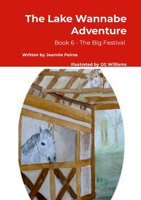 The Lake Wannabe Adventure: Book 6 - The Big Festival 1300578262 Book Cover