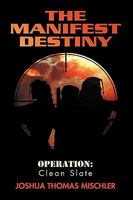 The Manifest Destiny: Operation: Clean Slate 1450206204 Book Cover
