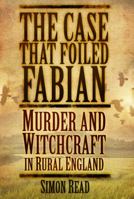 The Case that Foiled Fabian: Murder and Witchcraft in Rural England 0752493574 Book Cover