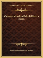 Catalogo Metodico Della Biblioteca (1881) 1160335826 Book Cover