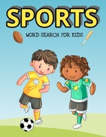 Sports Word Search For Kids: Over 1000 Words To Find - Puzzles Include Baseball, Football, Soccer And Much More B08WJW5NJS Book Cover