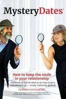 MysteryDates®: How to keep the sizzle in your relationship—Hundreds of tips on what to do, how to do it, and where to go — locally, nationally, globally 0990554392 Book Cover