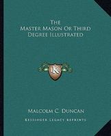 The Master Mason Or Third Degree Illustrated 1425309100 Book Cover