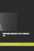 Marketing Channels in the Tradetech Era B0FH564991 Book Cover