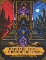Raphael Lux et la Bague de Lumos Partie 1 (Raphael Lux et la Bague de Lumos - Bande Dessinée ( Comics)) (French Edition) B0H7PDPKNV Book Cover