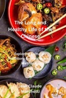 The Long and Healthy Life of the Chinese: Exploring Cultural Traditions for Health and Wellness B0BW341CJ2 Book Cover