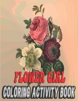 Flower Girl Coloring Activity Book: Floral Coloring Book for girl For Stress Relief and Relaxation B0C2SMKM6T Book Cover