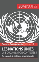 Les Nations unies, une organisation contestée ?: Au coeur de la politique internationale 280625969X Book Cover