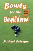 Bowls for the Bewildered: Colour Edition B0BF2WX7BF Book Cover