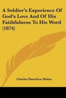 A Soldier's Experience of God's Love and of His Faithfulness to His Word 1164550500 Book Cover