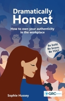 Dramatically Honest: How to own your authenticity in the workplace 1787785939 Book Cover