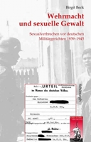 Wehrmacht Und Sexuelle Gewalt: Sexualverbrechen VOR Deutschen Militärgerichten 1939-1945 350671726X Book Cover