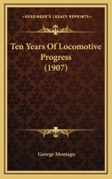 Ten Years Of Locomotive Progress 1120028957 Book Cover