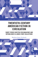 Twentieth-Century American Fiction in Circulation: Short Stories Written for Magazines and Republished in Linked Story Collections 1032086726 Book Cover