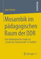 Mosambik Im Padagogischen Raum Der Ddr: Eine Bildanalytische Studie Zur Schule Der Freundschaft in Stassfurt 3658010339 Book Cover