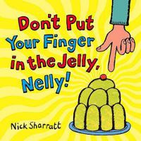 Don't Put Your Finger In The Jelly, Nelly! 059013664X Book Cover