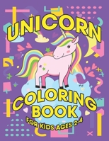 Unicorn Coloring Book for Kids Ages 2-4: Awesome Unicorns Books for Son Daughter Birthday 1695620569 Book Cover
