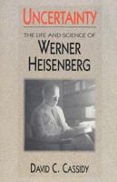 Uncertainty: The Life and Science of Werner Heisenberg 0716722437 Book Cover