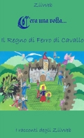 C'Era Una Volta. . . Il Regno Di Ferro Di Cavallo (Italian Edition) 1447892313 Book Cover
