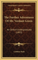 The Further Adventures Of Mr. Verdant Green: An Oxford Undergraduate 1104389975 Book Cover