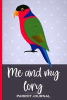 Me and My Lory Parrot Journal: 100 day journal to record your lory parrot's daily highlights, training, meals, weight etc + other important info. This ... parronts, parrot companions & parrot owners. 169242971X Book Cover