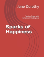 Sparks of Happiness: Taming Stress with Emotional Intelligence B0CPB9D1Y5 Book Cover