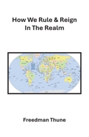 How We Rule & Reign In The Realm B0GMWP5KGD Book Cover