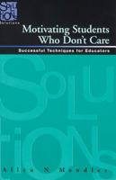 Motivating Students Who Don't Care: Successful Techniques for Educators 1879639815 Book Cover