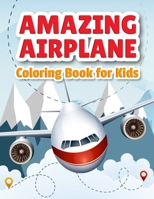 Amazing Airplane Coloring Book: Airplanes Coloring Book for Toddlers, Preschoolers and Kids of All Ages 6069607228 Book Cover
