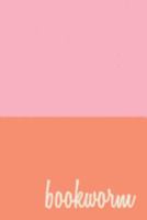 Bookworm: A Journal for Book Lovers to Write Reviews and Keep Lists of Books to Read and Recommend with Cute Pink and Orange Cover Design 1691620254 Book Cover