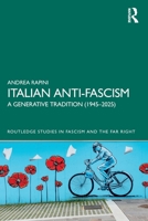 Italian Anti-Fascism: A Generative Tradition (1945–2025) (Routledge Studies in Fascism and the Far Right) 1041269218 Book Cover