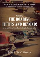 Volume II: The Roaring Fifties and Beyond!: Service and College Years, Then Climbing the Corporate Ladder 1641919108 Book Cover