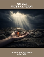 Divine Intervention: A Story Of Coincidence And Faith B0FR8VV6JV Book Cover
