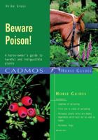 Beware Poison!: A Horse-owner's Guide to Harmful and Indigestible Plants (Cadmos Horse Guide) 3861279509 Book Cover