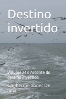 Destino invertido: Volume 24 o Arconte do destino invertido (Portuguese Edition) B0GG7RW8ZN Book Cover